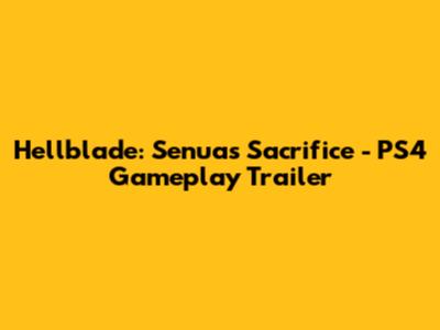 Hellblade: Senua's Sacrifice - PS4 Gameplay Trailer