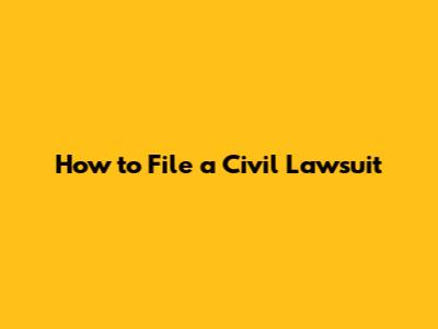 How to File a Civil Lawsuit