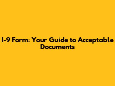 I-9 Form: Your Guide to Acceptable Documents