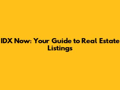 IDX Now: Your Guide to Real Estate Listings