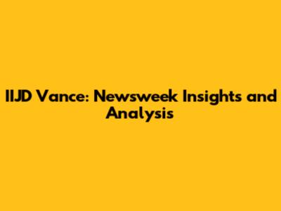 IIJD Vance: Newsweek Insights and Analysis