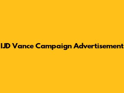 IJD Vance Campaign Advertisement