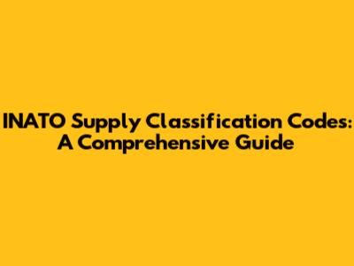 INATO Supply Classification Codes: A Comprehensive Guide