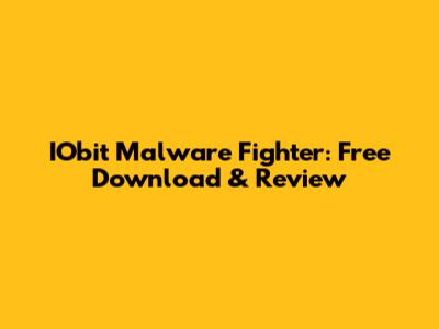 IObit Malware Fighter: Free Download & Review