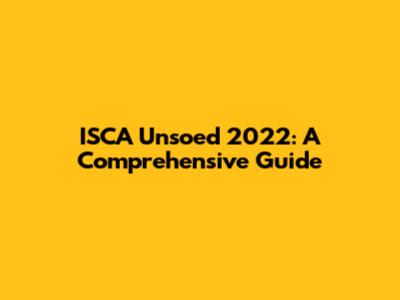 ISCA Unsoed 2022: A Comprehensive Guide