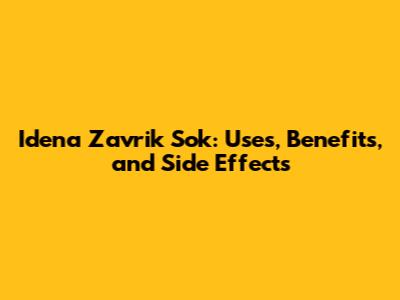 Idena Zavrik Sok: Uses, Benefits, and Side Effects
