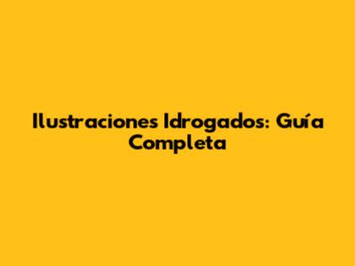 Ilustraciones Idrogados: Guía Completa