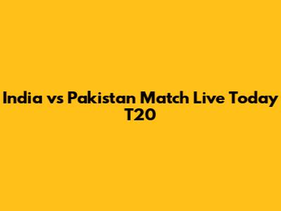 India vs Pakistan Match Live Today T20