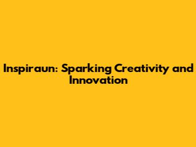 Inspiraun: Sparking Creativity and Innovation