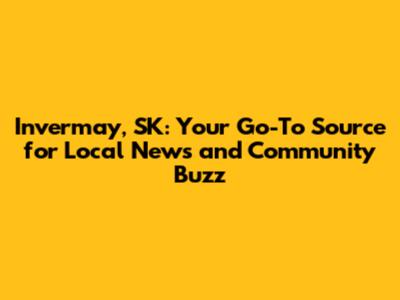 Invermay, SK: Your Go-To Source for Local News and Community Buzz