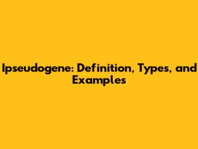 Ipseudogene: Definition, Types, and Examples