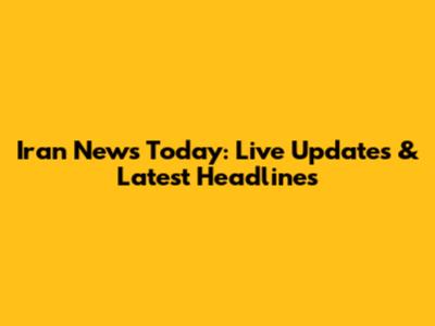 Iran News Today: Live Updates & Latest Headlines