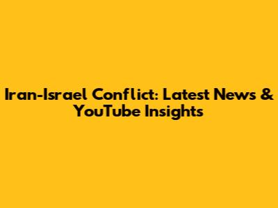 Iran-Israel Conflict: Latest News & YouTube Insights