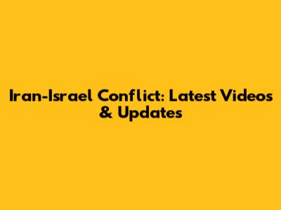 Iran-Israel Conflict: Latest Videos & Updates