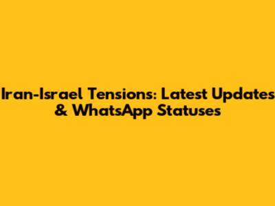 Iran-Israel Tensions: Latest Updates & WhatsApp Statuses