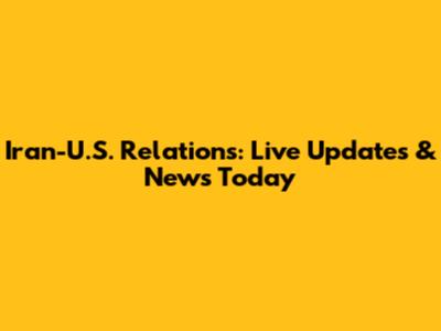 Iran-U.S. Relations: Live Updates & News Today