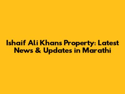 Ishaif Ali Khan's Property: Latest News & Updates in Marathi