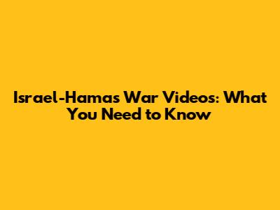 Israel-Hamas War Videos: What You Need to Know
