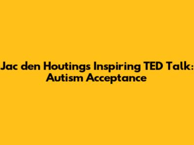 Jac den Houting's Inspiring TED Talk: Autism Acceptance