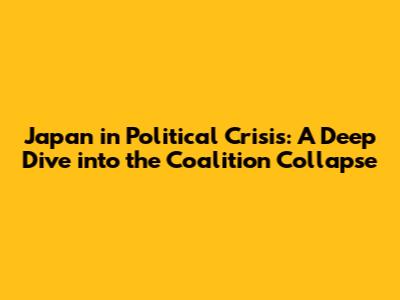 Japan in Political Crisis: A Deep Dive into the Coalition Collapse