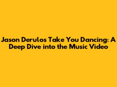 Jason Derulo's 'Take You Dancing': A Deep Dive into the Music Video