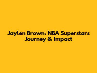 Jaylen Brown: NBA Superstar's Journey & Impact