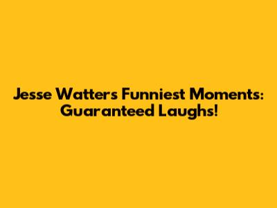 Jesse Watters' Funniest Moments: Guaranteed Laughs!