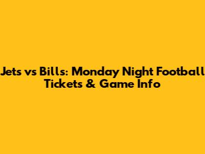 Jets vs Bills: Monday Night Football Tickets & Game Info