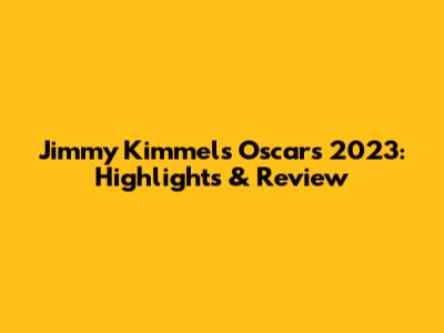 Jimmy Kimmel's Oscars 2023: Highlights & Review