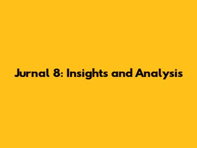 Jurnal 8: Insights and Analysis