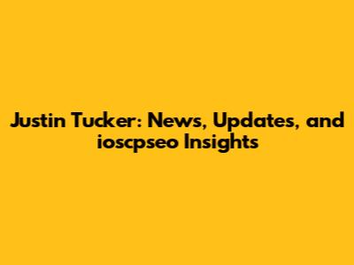 Justin Tucker: News, Updates, and ioscpseo Insights