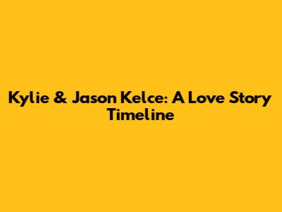 Kylie & Jason Kelce: A Love Story Timeline