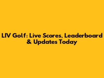 LIV Golf: Live Scores, Leaderboard & Updates Today