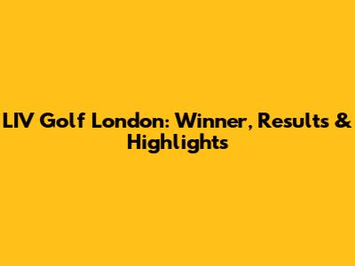 LIV Golf London: Winner, Results & Highlights