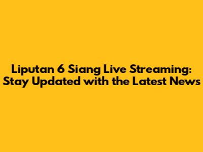 Liputan 6 Siang Live Streaming: Stay Updated with the Latest News
