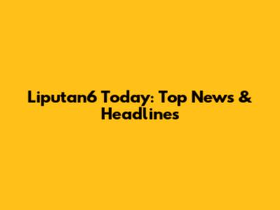 Liputan6 Today: Top News & Headlines