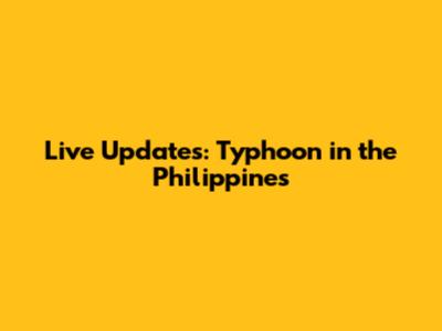 Live Updates: Typhoon in the Philippines