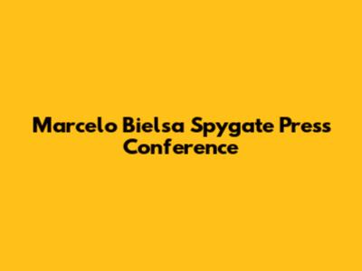 Marcelo Bielsa Spygate Press Conference