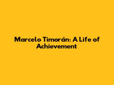 Marcelo Timorán: A Life of Achievement