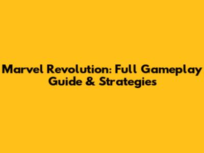Marvel Revolution: Full Gameplay Guide & Strategies