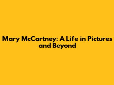 Mary McCartney: A Life in Pictures and Beyond