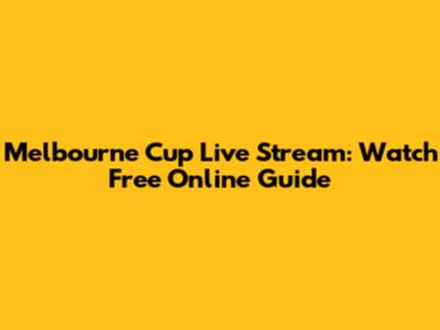 Melbourne Cup Live Stream: Watch Free Online Guide