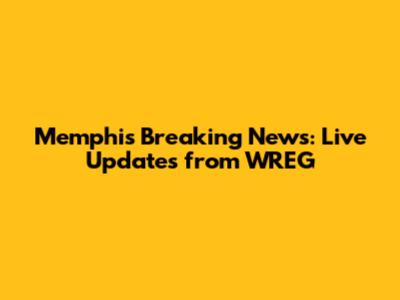 Memphis Breaking News: Live Updates from WREG
