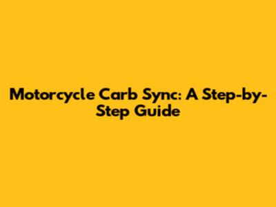 Motorcycle Carb Sync: A Step-by-Step Guide