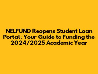 NELFUND Reopens Student Loan Portal: Your Guide to Funding the 2024/2025 Academic Year
