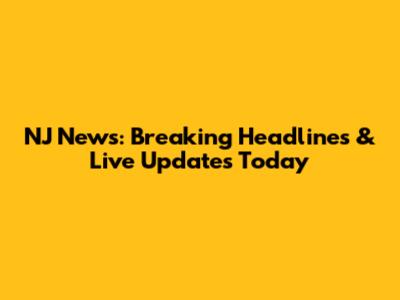 NJ News: Breaking Headlines & Live Updates Today
