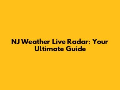 NJ Weather Live Radar: Your Ultimate Guide