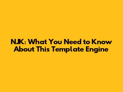NJK: What You Need to Know About This Template Engine