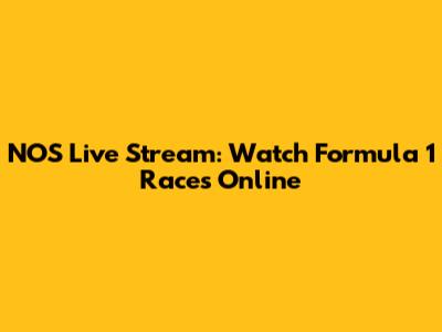 NOS Live Stream: Watch Formula 1 Races Online