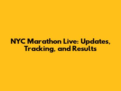 NYC Marathon Live: Updates, Tracking, and Results